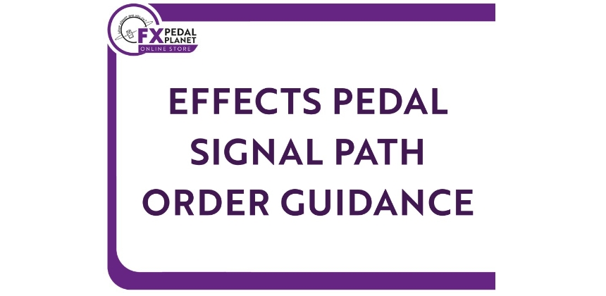 Optimise Tone With Effects Pedal Signal Path Guidance