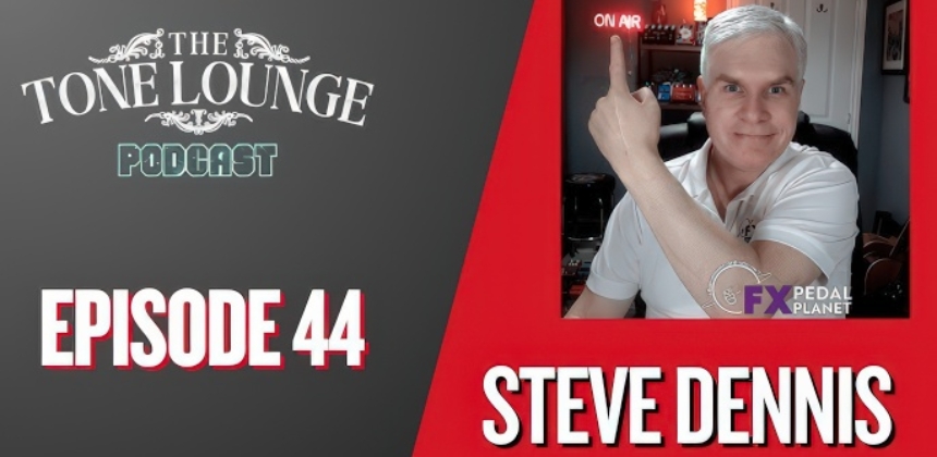 The Tone Lounge Welcomes FX Pedal Planet’s Steve Dennis
